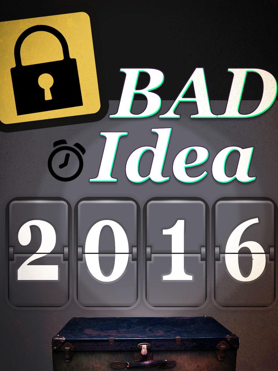 Bad Idea 2016